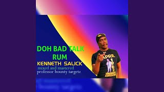 DOH BAD TALK RUM [upl. by Cato]