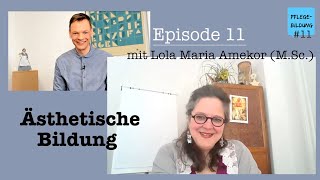 Episode 11 Ästhetische Bildung mit Lola Maria Amekor MSc [upl. by Ihtraa]