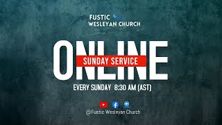 Fustic Wesleyan Holiness Church Live Stream [upl. by Dehsar]