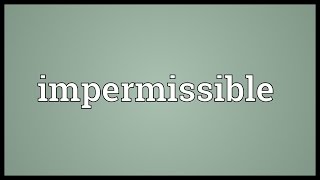 Impermissible Meaning [upl. by Dnalyar302]