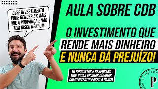 AULA SOBRE CDB  O Investimento que RENDE MAIS DINHEIRO e que NUNCA DÁ PREJUÍZO [upl. by Mhoj]