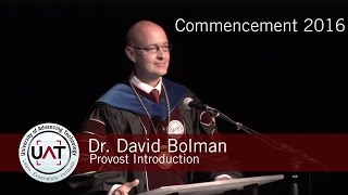 2016 UAT Commencement Introduction by Provost Dr Dave Bolman [upl. by Harragan154]