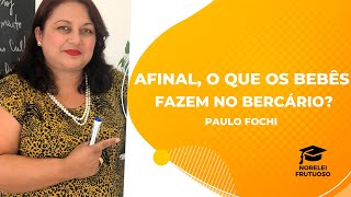 Afinal o que os bebês fazem no berçário  Paulo Fochi [upl. by Eizzik]