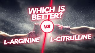 LArginine vs LCitrulline Which Supplement Is Better [upl. by Zicarelli]