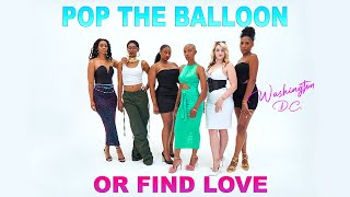 Pop The Balloon or Find Love  Washington DC Ep1  Pop The Balloon or Find Love Dating Show [upl. by Jeu]