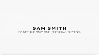 Sam Smith  I’m Not The Only One feat TAEYEON [upl. by Donica928]