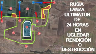 ¡RUSIA DA ULTIMATUN DE 24 HORAS A LAS FUERZAS UCRANIANAS EN UGLEDAR RENDICIÓN O DESTRUCCIÓN [upl. by Ekihc]