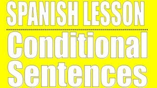 Spanish Lesson  Conditional Sentences [upl. by Jerad229]