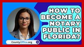 How To Become A Notary Public In Florida  CountyOfficeorg [upl. by Sopher]