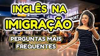 INGLÊS NA IMIGRAÇÃO  Perguntas mais frequentes  Immigration [upl. by Farkas710]