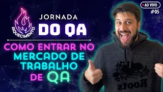 Como entrar no mercado de trabalho de QA 💼🌍  Aquecimento 🔥 Jornada do QA 05 [upl. by Ainak230]