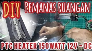 Membuat Pemanas Ruangan Portable dengan Accu Aki  PTC Heater DC 12V 50watt 100watt 150watt  DIY [upl. by Haynes115]