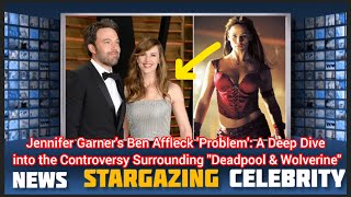 Jennifer Garners Ben Affleck problem continues amid Deadpool amp Wolverine controversy [upl. by O'Toole]