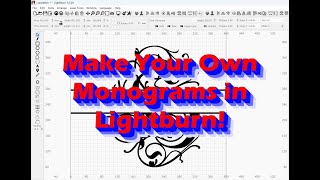 How to make your own Monograms in Lightburn [upl. by Klemperer]