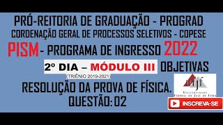 Resolução da prova de FÍSICA  PISM– UFJF 2022  2° Dia Módulo III OBJETIVAS – Questão 02 [upl. by Cullin]