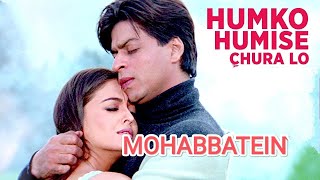 HUMKO HAMI SE CHORALO  MOVIE  MOHABBATEIN [upl. by Nnaes]