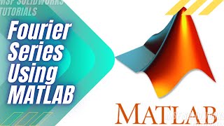 MATLAB 2021 Tutorial for Beginners  Fourier Series using MATLABآموزش متلب [upl. by Cotter]