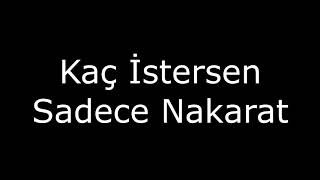 Kaç İstersen ama Sadece Nakarat [upl. by Ashlen365]