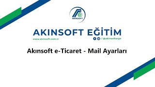 AKINSOFT eTicaret Mail Ayarları [upl. by Dnanidref]