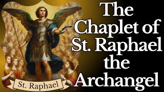 Chaplet of St Raphael the Archangel — Gods Angel for Health amp Healing [upl. by Nolla]