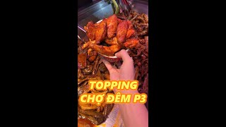 TOPPING CHỢ ĐÊM P3 food [upl. by Helene197]