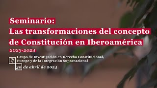 Seminario Las transformaciones del concepto de Constitución en Iberoamérica [upl. by Trisa996]