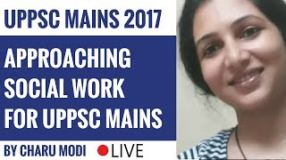 Approaching Social Work For UPPSC Mains 2017 by Charu Modi [upl. by Wack]