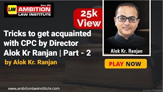 Tricks to get acquainted with CPC by Director Alok Kr Ranjan  Part  2 [upl. by Hulburt]