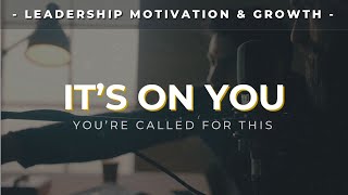 ITS ON YOU  Inspirational Leadership Video [upl. by Gilman]