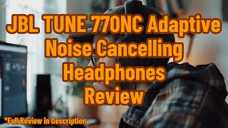 JBL TUNE 770NC  Adaptive Noise Cancelling with Smart Ambient Wireless OverEar Headphones Review [upl. by Tybalt]