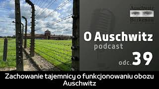 quotO Auschwitzquot odc 39 Zachowanie tajemnicy o funkcjonowaniu obozu Auschwitz [upl. by Cinom]