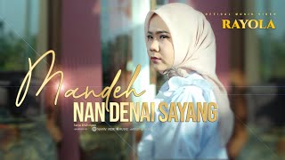 Rayola  Mande Nan Denai Sayang Official Music Video [upl. by Rakabuba]