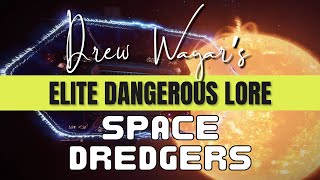 Elite Dangerous Lore Space Dredgers [upl. by Ahselaf878]