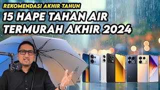 15 Smartphone Murah Tahan Air 13 Juta Rupiah  Akhir 2024 Cocok utk Musim Hujan [upl. by Llerihs]