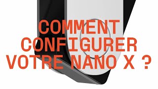 Comment configurer votre Nano X [upl. by Elstan]