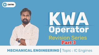 KWA Operator Revision Series  IC Engines Part 3  Entri Technical  Mechanical Engineering [upl. by Asiul]