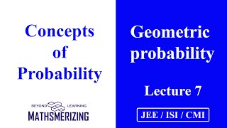 Probability  Lecture 7  JEE  ISI  CMI  Geometric probability [upl. by Ecneret450]