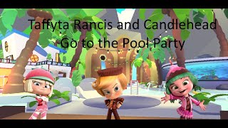 Taffyta Rancis and Candlehead go to the Pool Party This Happen [upl. by Iredale]