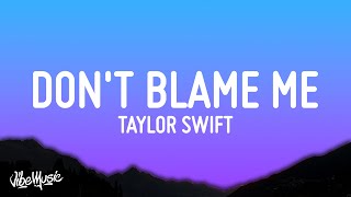 Taylor Swift  Dont Blame Me Lyrics [upl. by Goodwin]