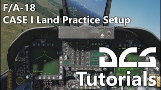 DCS World  Tutorials  FA18  CASE I Land Practice Setup [upl. by Sucramraj]