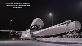 Radia Unveils Wind Runner the Worlds Largest Aircraft for Transporting Wind Turbine Blades [upl. by Aiclid844]