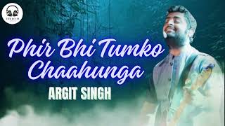 Phir Bhi Tumko Chaahunga Full Song  Arijit Singh  Arjun K amp Shraddha K  Mithoon Manoj Lofi song [upl. by Ysor331]