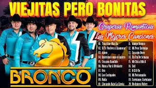 Grupo Bronco Viejitas Románticas  Grupo Bronco Sus Mejores Canciones Inolvidables  Gruperas Mix [upl. by Zoes]