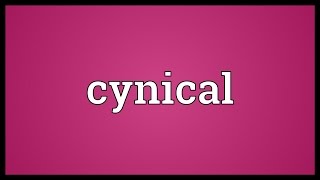 Cynical Meaning [upl. by Esilrahc]