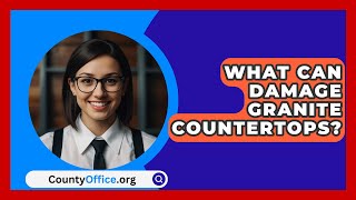 What Can Damage Granite Countertops  CountyOfficeorg [upl. by Dyrraj]