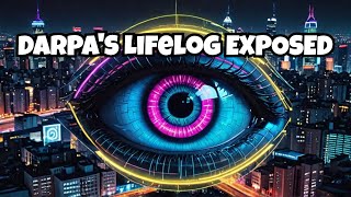 DARPA Lifelog The Creepy Technology Tracking Your Every Move [upl. by Jeremias990]