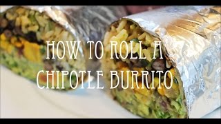 How to Roll a Chipotle Burrito [upl. by Capon293]