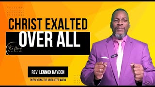 Christ Exalted Over All  Sunday Message  Rev Lennox Hayden  Sunday November 17 2024 [upl. by Elolcin]