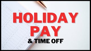 Holiday Pay amp Time Off  Your Questions Answered [upl. by Nydroj]