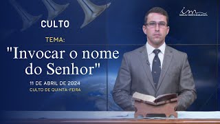 11042024  CULTO 20H  ICM  Tema quotInvocar o nome do Senhorquot Quinta [upl. by Khosrow]